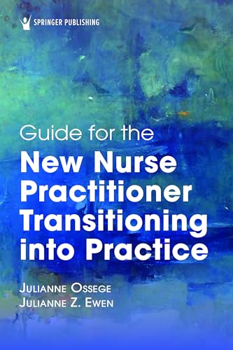 Guide for the New Nurse Practitioner Transitioning into Practice Guide for the New Nurse Practitioner Transitioning into Practice von Springer Publishing Co Inc