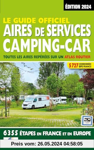Guide officiel Aires de services camping-car 2024: Toutes les aires repérées sur un atlas routier