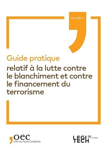 Guide pratique relatif à la lutte contre le blanchiment et contre le financement du terrorisme: Volume 1 von LEGITECH