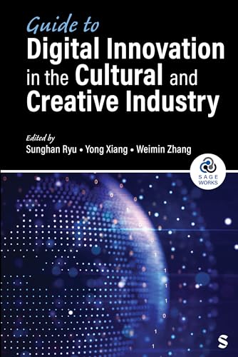 Guide to Digital Innovation in the Cultural and Creative Industry (Sage Works) von SAGE Publications, Inc