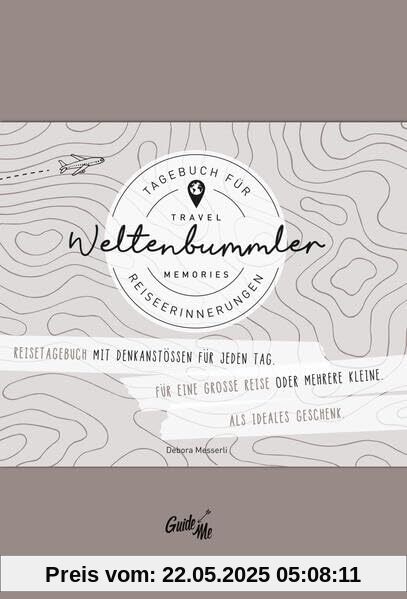 GuideMe Travel Memories Weltenbummler – Reisetagebuch: Reisetagebuch für Weltenbummler (Selberschreiben/ Abschiedsgeschenk) mit inspirierenden Fragen für jeden Tag (Hallwag GuideMe)