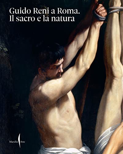 Guido Reni a Roma. Il sacro e la natura. Ediz. illustrata Guido Reni a Roma. Il sacro e la natura. Ediz. illustrata