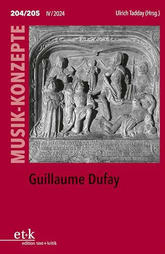 Guillaume Dufay: Zwischen Normativität und Individualität. Guillaume Dufay und der Beginn der musikalischen Neuzeit (MUSIK-KONZEPTE)