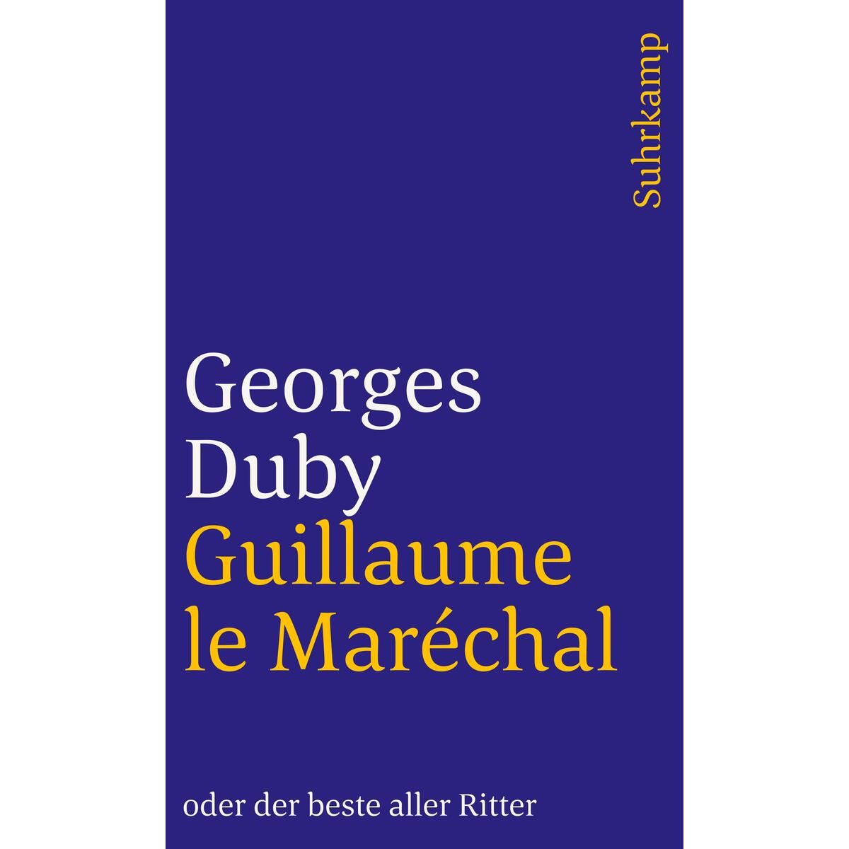Guillaume le Maréchal oder der beste aller Ritter Guillaume le Maréchal oder der beste aller Ritter von Suhrkamp Verlag AG