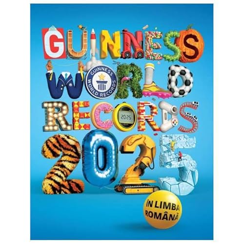Guinness World Records 2025. Cartea Recordurilor 2025 In Limba Romana