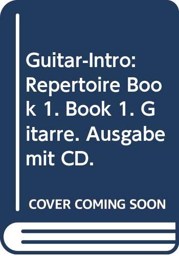 Guitar-Intro: Repertoire Book 1. Book 1. Gitarre. Ausgabe mit CD.: The Repertoire Book. Gitarre.. 119 Pieces Guitar-Intro: Repertoire Book 1. Book 1. Gitarre. Ausgabe mit CD.: The Repertoire Book. Gitarre.. 119 Pieces