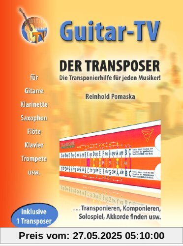 Guitar-TV: Der Transposer - Transponieren, Komponieren, Akkorde finden.: Inkl. 1 Transposer im Buch!