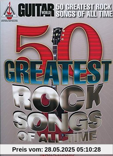 Guitar World's 50 Greatest Rock Songs of All Time Guitar World's 50 Greatest Rock Songs of All Time