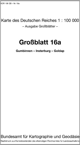 Gumbinnen - Insterburg - Goldap: Karte des Deutschen Reiches 1:100.000 Großblatt 16a (Karte des Deutschen Reiches. Grossblätter: 1:100000. Nachdruck ... ehemaligen Reichsamtes für Landesaufnahme) von Bundesamt f. Kartographie u. Geodäsie