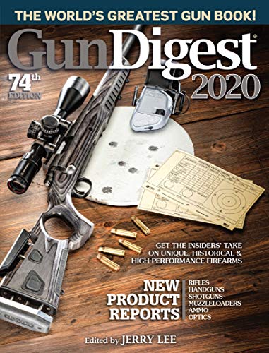 Gun Digest 2020, 74th Edition: The World's Greatest Gun Book! von Gun Digest Books