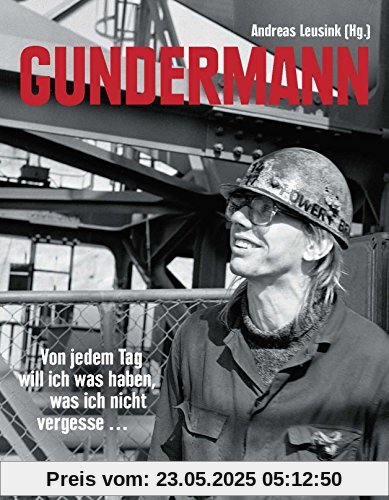 Gundermann: Von jedem Tag will ich was haben, was ich nicht vergesse (Briefe, Dokumente, Interviews, Erinnerungen)