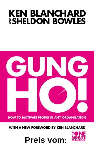 Gung Ho! Turn on the People in Any Organization (One Minute Manager) (The One Minute Manager)