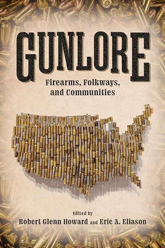Gunlore: Firearms, Folkways, and Communities