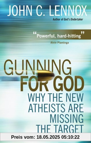 Gunning for God: Why the New Atheists are Missing the Target: A Critique of the New Atheism Gunning for God: Why the New Atheists are Missing the Target: A Critique of the New Atheism