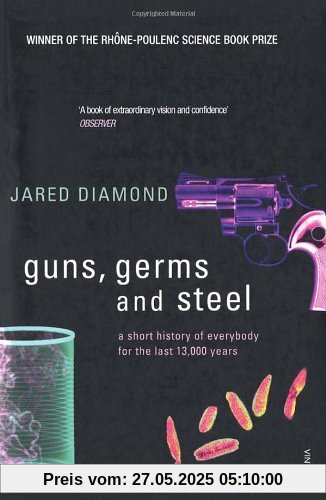 Guns, Germs And Steel: A Short History of Everbody for the Last 13000 Years Guns, Germs And Steel: A Short History of Everbody for the Last 13000 Years