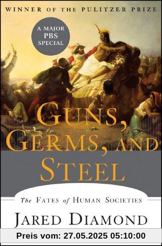 Guns Germs and Steel: The Fates of Human Societies Guns Germs and Steel: The Fates of Human Societies