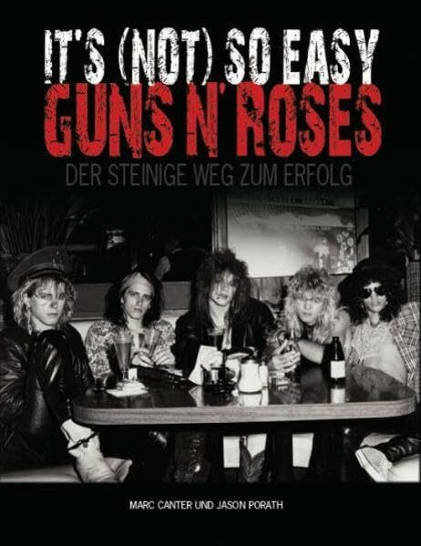 Guns N Roses - Its (Not) So Easy - Der steinige Weg zum Erfolg (Appetite For Destruction)