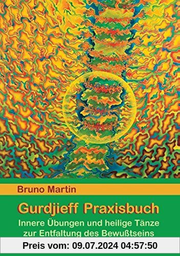 Gurdjieff Praxisbuch: Innere Übungen und heilige Tänze zur Entfaltung des Bewusstseins