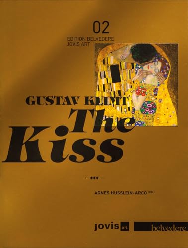 Gustav Klimt: The Kiss: The Kiss "Lovers" (EDITION BELVEDERE, Band 2)