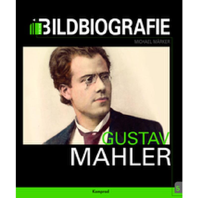 Gustav Mahler - Bildbiografie