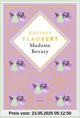 Gustave Flaubert, Madame Bovary: Skandalträchtiger Gesellschaftsroman und Meisterwerk der Weltliteratur (Anacondas besondere Klassiker, Band 6)