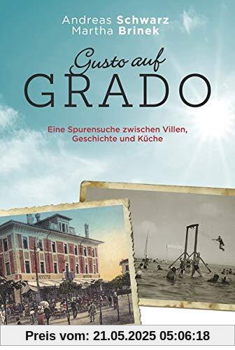 Gusto auf Grado: Eine Spurensuche zwischen Villen, Geschichte und Küche Gusto auf Grado: Eine Spurensuche zwischen Villen, Geschichte und Küche