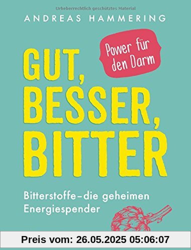 Gut, besser, bitter: Bitterstoffe - die geheimen Energiespender - Power für den Darm