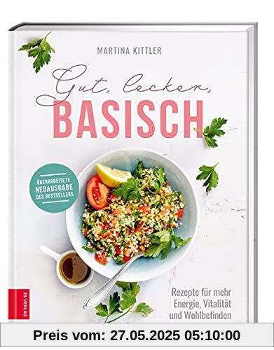 Gut, lecker, basisch: Rezepte für mehr Energie, Vitalität und Wohlbefinden