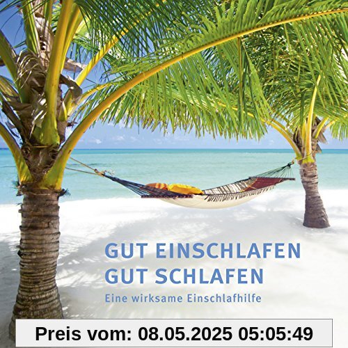 Gut Einschlafen Gut Schlafen: Eine wirksame Einschlafhilfe auf der Basis tiefer Entspannung Gut Einschlafen Gut Schlafen: Eine wirksame Einschlafhilfe auf der Basis tiefer Entspannung