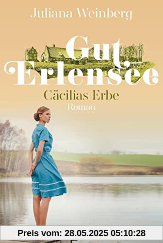 Gut Erlensee - Cäcilias Erbe: Roman (Das Gut am Erlensee, Band 2)
