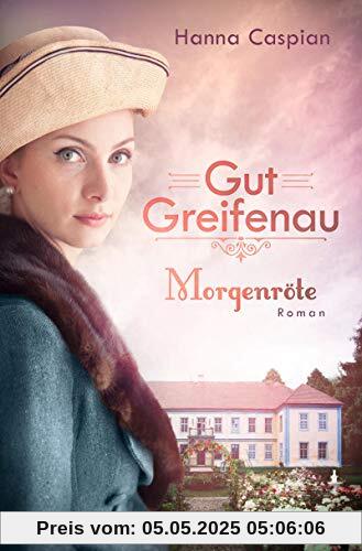 Gut Greifenau - Morgenröte: Roman (Die Gut-Greifenau-Reihe, Band 3)