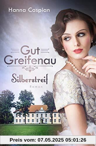 Gut Greifenau - Silberstreif: Roman (Die Gut-Greifenau-Reihe, Band 5)