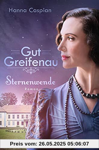 Gut Greifenau - Sternenwende: Roman (Die Gut-Greifenau-Reihe, Band 6)