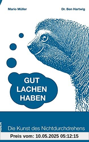 Gut Lachen Haben: Die Kunst des Nichtdurchdrehens