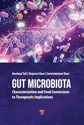 Gut Microbiota: Characterization and Food Conversions to Therapeutic Implications Gut Microbiota: Characterization and Food Conversions to Therapeutic Implications von Jenny Stanford Publishing