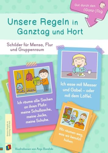 Unsere Regeln in Ganztag und Hort: Schilder für Mensa, Flur und Gruppenraum (Gut durch den (Ganz-)Tag) von Verlag An Der Ruhr