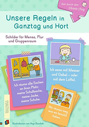 Unsere Regeln in Ganztag und Hort: Schilder für Mensa, Flur und Gruppenraum (Gut durch den (Ganz-)Tag)