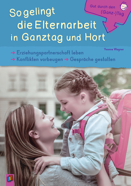 Gut durch den (Ganz-) Tag: So gelingt die Elternarbeit in Ganztag und Hort von Verlag an der Ruhr