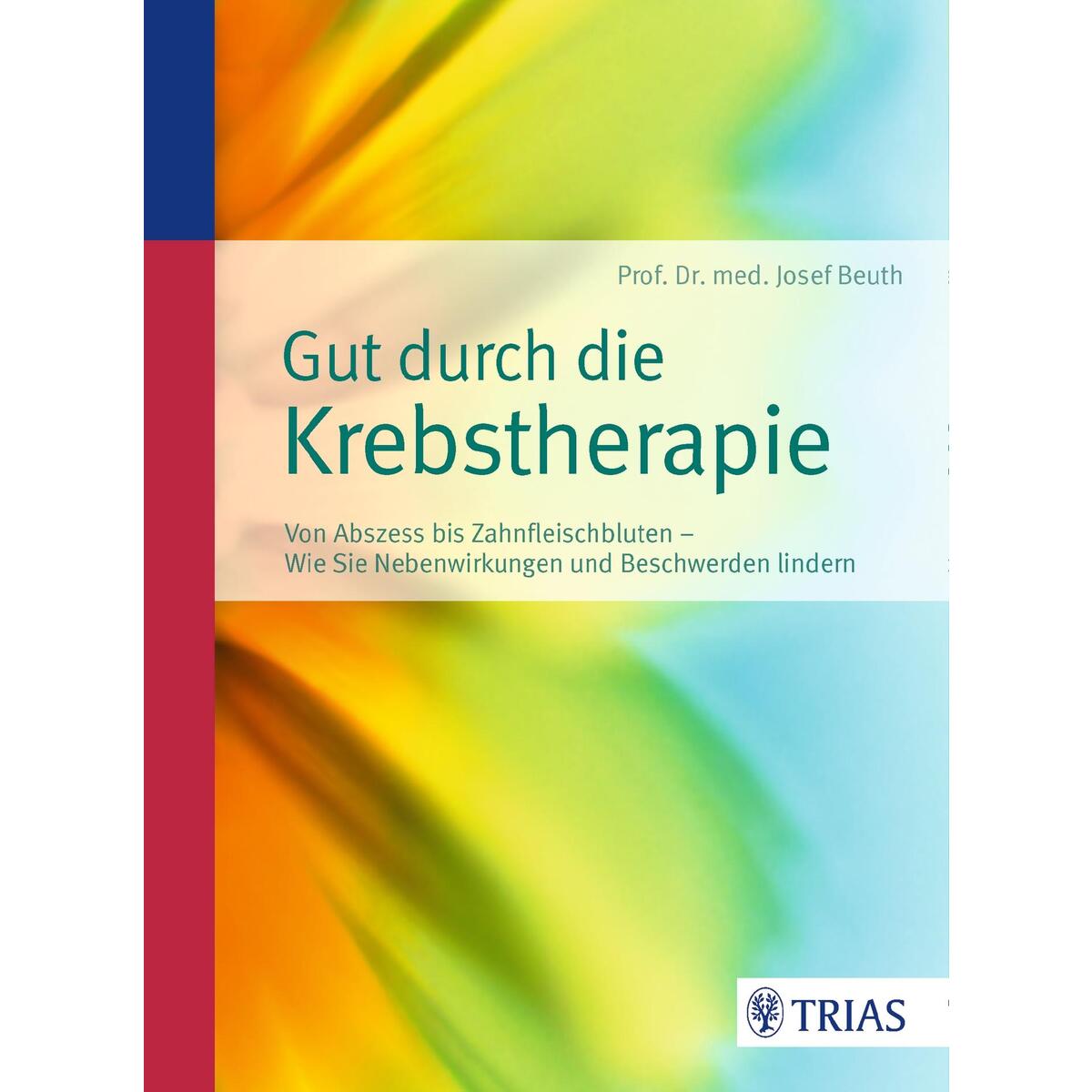 Gut durch die Krebstherapie Gut durch die Krebstherapie von Trias