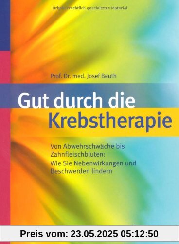 Gut durch die Krebstherapie: Von Abwehrschwäche bis Zahnfleischbluten Gut durch die Krebstherapie: Von Abwehrschwäche bis Zahnfleischbluten