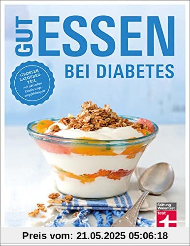 Gut essen bei Diabetes: Rezepte & praktische Kochtipps für die Ernährungsumstellung und Behandlung von Diabetes Typ 2: Großer Ratgeberteil mit aktuellen Ernährungsempfehlungen