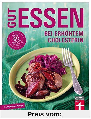 Gut essen bei erhöhtem Cholesterin: Über 80 Rezepte von Dagmar von Cramm (Gut essen - Ernährung & medizinischer Ratgeber)
