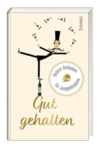 Gut gehalten: Heitere Gedanken für Junggebliebene