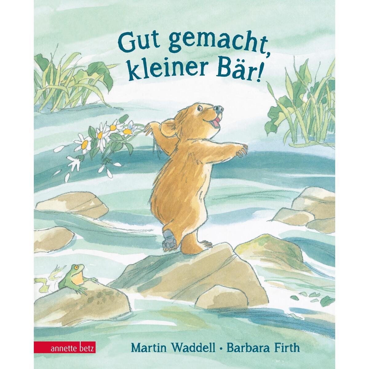 Gut gemacht, kleiner Bär! von Betz, Annette