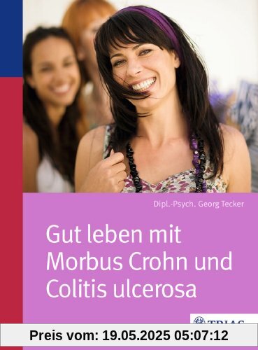 Gut leben mit Morbus Crohn und Colitis ulcerosa Gut leben mit Morbus Crohn und Colitis ulcerosa