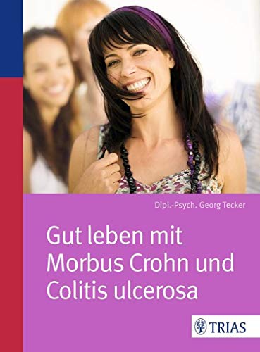 Gut leben mit Morbus Crohn und Colitis ulcerosa Gut leben mit Morbus Crohn und Colitis ulcerosa