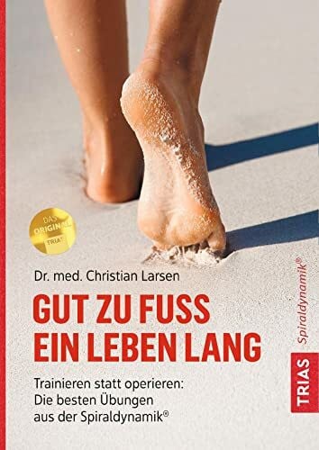 Gut zu Fu� ein Leben lang: Trainieren statt operieren: Die besten �bungen aus der Spiraldynamik� Gut zu Fu� ein Leben lang: Trainieren statt operieren: Die besten �bungen aus der Spiraldynamik�