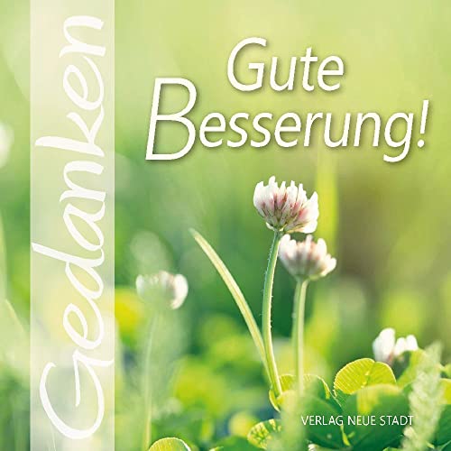 Gute Besserung!: Gedanken Gute Besserung!: Gedanken von Neue Stadt Verlag GmbH