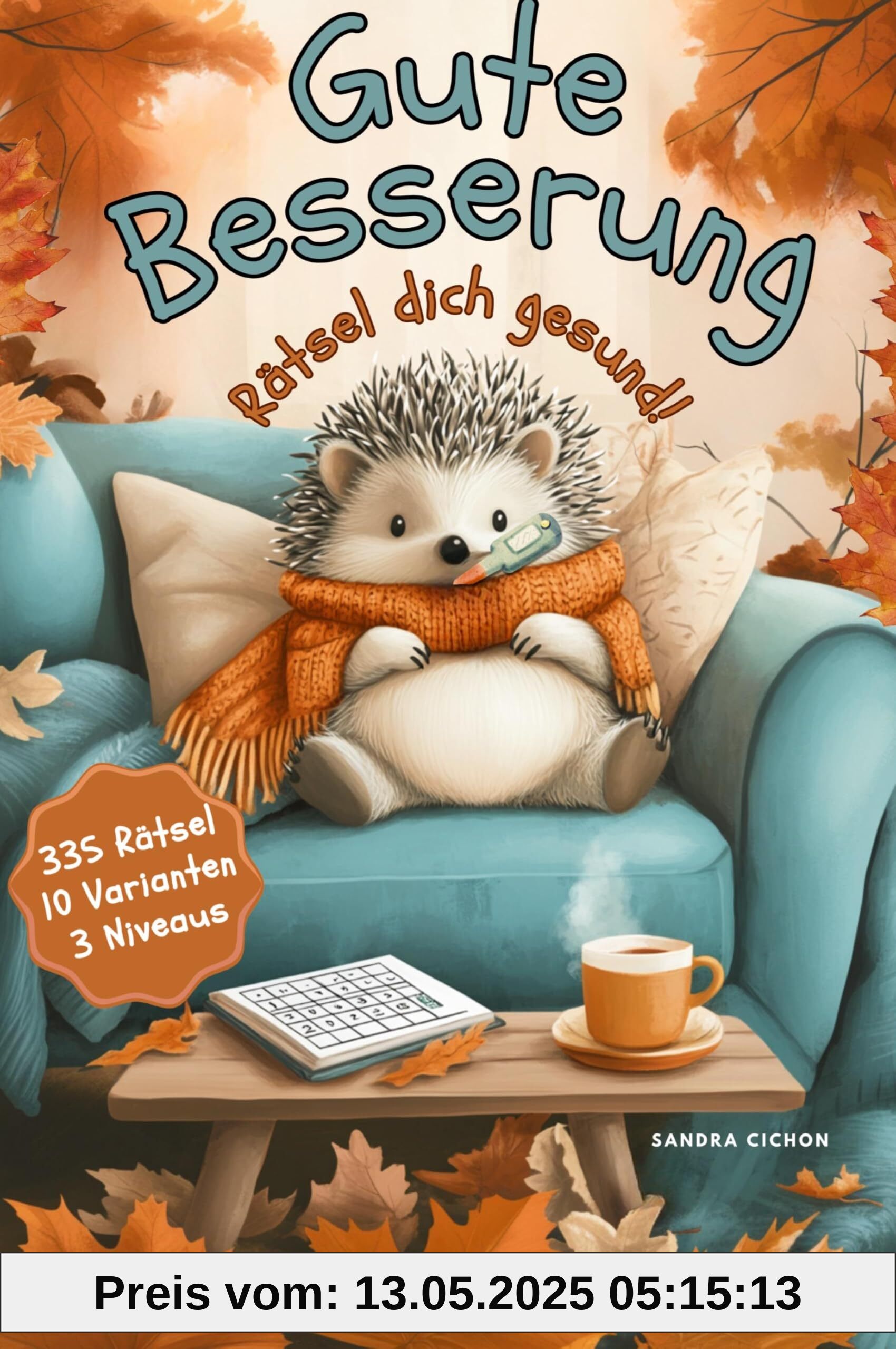 Gute Besserung – Rätsel dich gesund: Perfektes Genesungsgeschenk zur Aufmunterung und Beschäftigung im Krankenhaus, auf Kur oder Reha! 335 Rätsel – 10 Varianten – 3 Niveaus (Gute Besserung Geschenk)