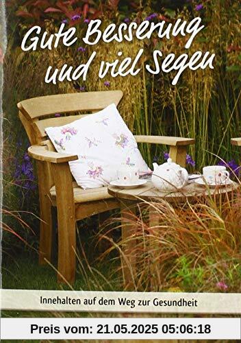 Gute Besserung und viel Segen: Innehalten auf dem Weg zur Gesundheit (Von Herz zu Herz)